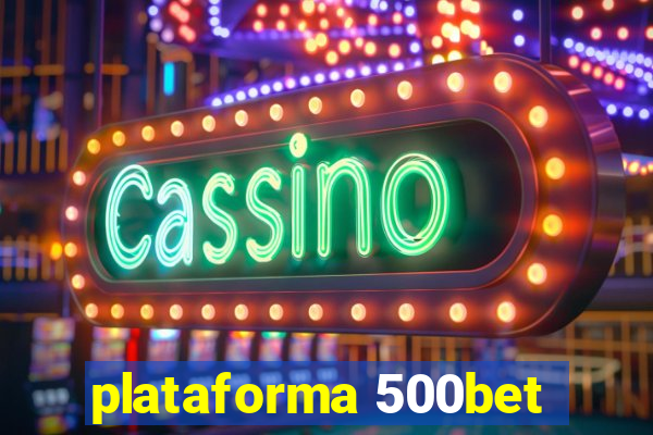 plataforma 500bet